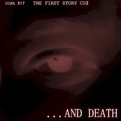 The First Story CD2: ...and Death (5th Anniversary 2/5) by Oira 317