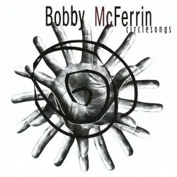 Circlesongs by Bobby McFerrin