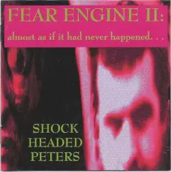 Fear Engine II: Almost as If It Had Never Happened… by Shock Headed Peters