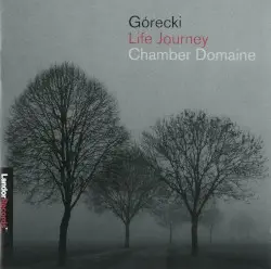 Life Journey by Henryk Mikołaj Górecki; Chamber Domaine