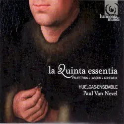 La Quinta essentia by Palestrina, Lassus, Ashewell; Huelgas-Ensemble, Paul Van Nevel