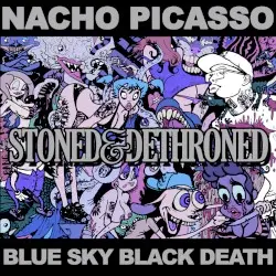 Stoned & Dethroned by Nacho Picasso & Blue Sky Black Death