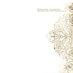 And Now That I’m in Your Shadow by Damien Jurado