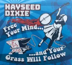 Free Your Mind And Your Grass Will Follow by Hayseed Dixie