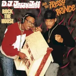Rock the House by D.J. Jazzy Jeff and the Fresh Prince