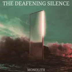 Monolith by The Deafening Silence