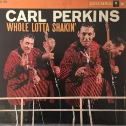 Whole Lotta Shakin’ by Carl Perkins