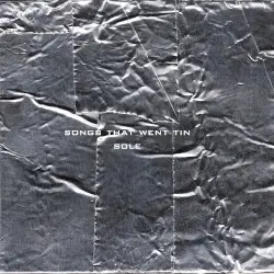 Songs That Went Tin by Sole