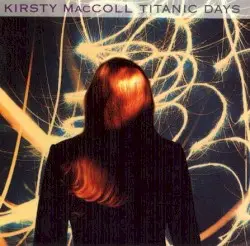 Titanic Days by Kirsty MacColl