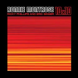 10×10 by Ronnie Montrose featuring Ricky Phillips and Eric Singer