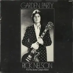 Garden Party by Rick Nelson & The Stone Canyon Band