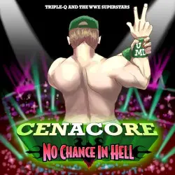 CENACORE: NO CHANCE IN HELL by The WWE Superstars & Triple‐Q