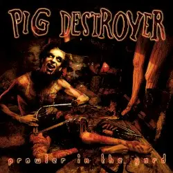 Prowler in the Yard by Pig Destroyer