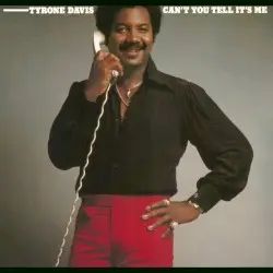 Can’t You Tell It’s Me by Tyrone Davis