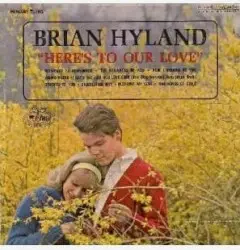 Here’s to Our Love by Brian Hyland
