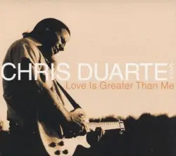 Love Is Greater Than Me by Chris Duarte Group