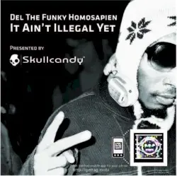 It Ain't Illegal Yet by Del the Funky Homosapien