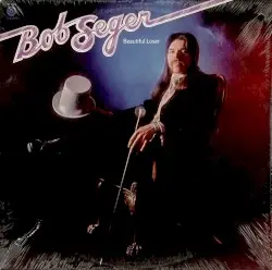 Beautiful Loser by Bob Seger