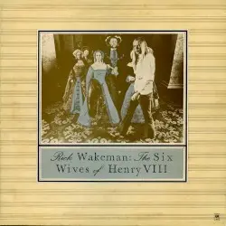 The Six Wives of Henry VIII by Rick Wakeman