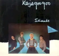 Islands by Kajagoogoo