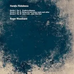 Piano Sonatas I, II & IV by Roger Woodward & Horațiu Rădulescu