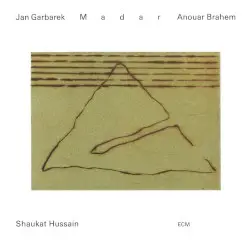 Madar by Jan Garbarek, Anouar Brahem, Shaukat Hussain