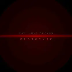 Prototype by The Light Dreams