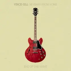 50 Years From Home: End of the Night by Vince Gill