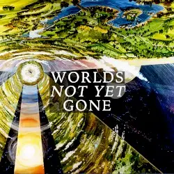 Worlds Not Yet Gone by Sole