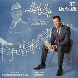Lush Life: The Lost Sinatra Arrangements by Seth MacFarlane