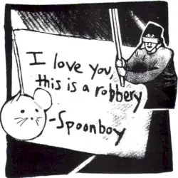 I Love You This Is a Robbery by Spoonboy