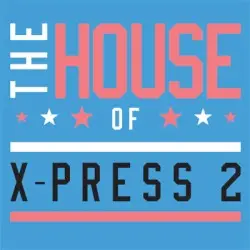 The House of X-Press 2 by X‐Press 2