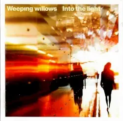 Into the Light by Weeping Willows