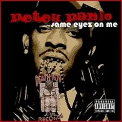 Same Eyez on Me by Petey Pablo