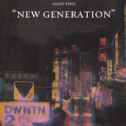 new generation by SAINT PEPSI