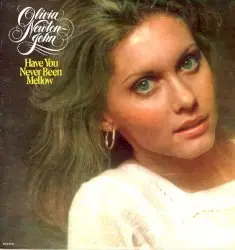 Have You Never Been Mellow by Olivia Newton‐John