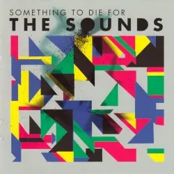 Something to Die For by The Sounds
