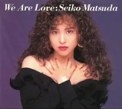 We Are Love by 松田聖子