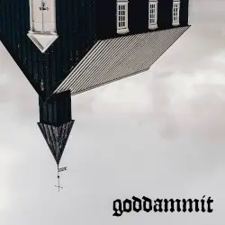 Goddammit by GODDAMMIT
