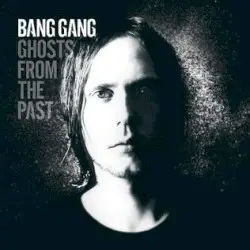 Ghosts From the Past by Bang Gang