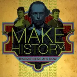 Make History by Thunderbirds Are Now!
