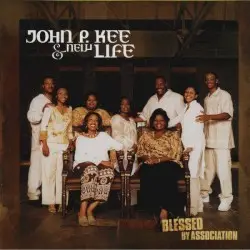 Blessed by Association by John P. Kee and New Life Community Choir