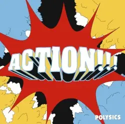ACTION!!! by POLYSICS