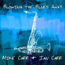 Blowing the Blues Away by Ian Carr, Mike Carr & John McLaughlin