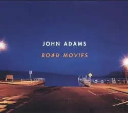 Road Movies by John Adams