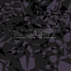 Alchemy by Sounds From the Ground