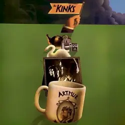 Arthur (or The Decline and Fall of the British Empire) by The Kinks