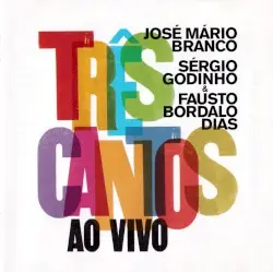Três cantos ao vivo by José Mário Branco, Sérgio Godinho & Fausto Bordalo Dias