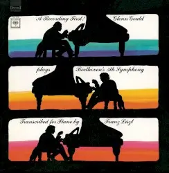 Glenn Gould Plays Beethoven's 5th Symphony in C minor, op. 67 Transcribed for Piano by Franz Liszt by Ludwig van Beethoven / Franz Liszt; Glenn Gould
