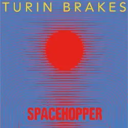 Spacehopper by Turin Brakes